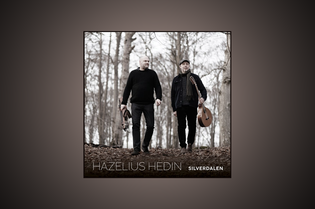 Hazelius/Hedin är högaktuella med sitt nya album Silverdalen.