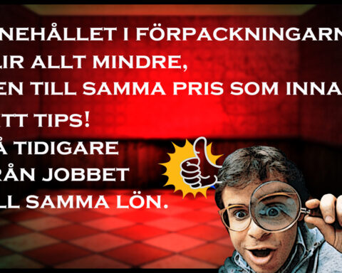 Innehållet i förpackningarna blir allt mindre, men till samma pris som innan. Mitt tips! Gå tidigare från jobbet till samma lön.