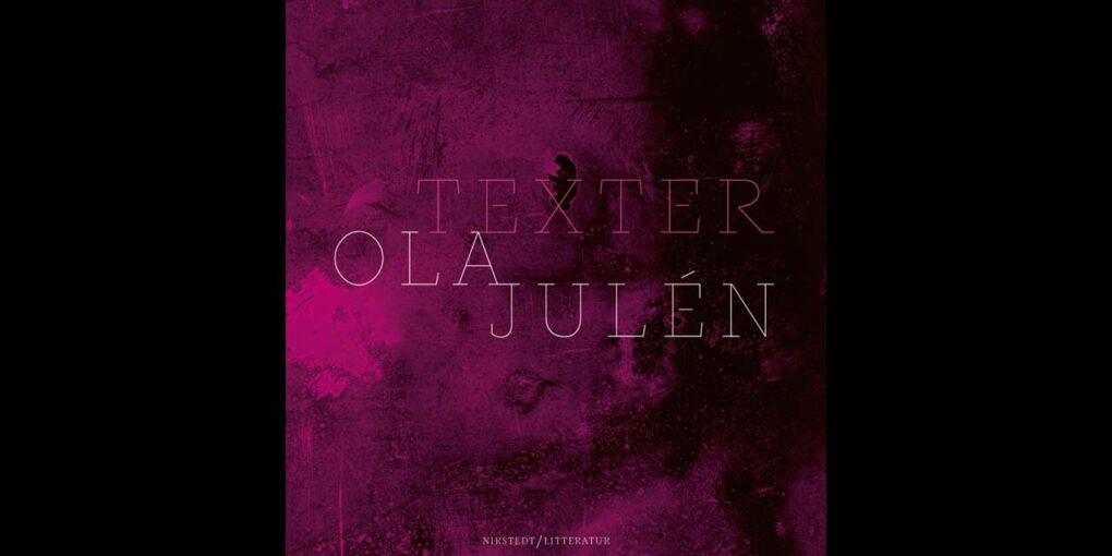 Ola Julén har fått en postum aktualitet genom boken "Ola Julén - Texter".