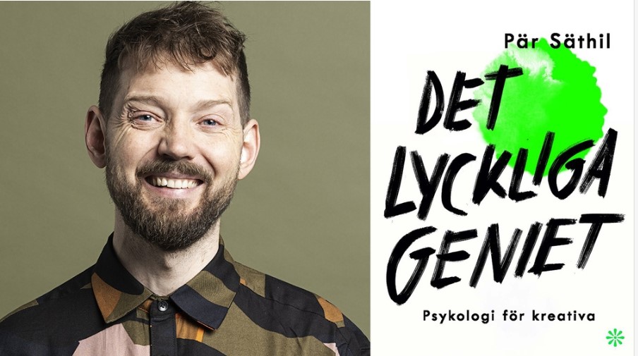 Pär Säthil är aktuell med boken "Det lyckliga geniet: Psykologi för kreativa."