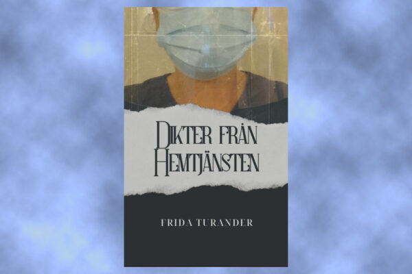 Frida Turander, Hemtjänsten, hemtjänst, realism, lyrik, skrivande