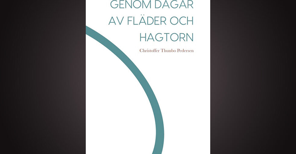 Genom dagar av fläder och hagtorn av Christoffer Thunbo Pedersen Översättning: Jonas Rasmussen Palaver Press