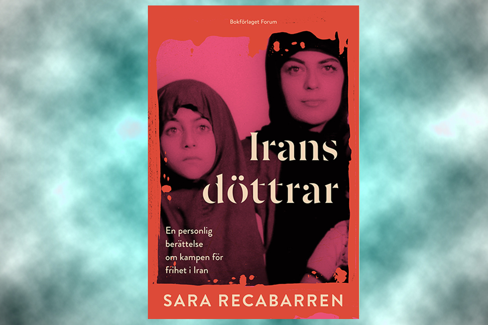 Sara Recabarren, Irans döttrar, kvinnoförtryck, slöjupproret, sharialagar, flyktingar, Iran,