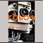 robot, Peter K Andersson, robotar, AI, historiska perspektiv