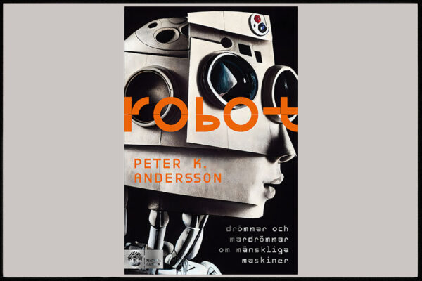 robot, Peter K Andersson, robotar, AI, historiska perspektiv