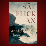 Annika Thor, Sälflickan, kortroman, litteratur, samhällets olycksbarn, andra världskriget