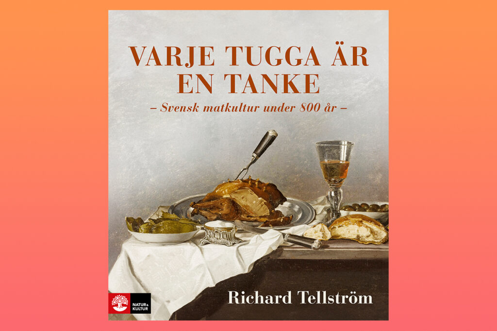 mathistoria, Richard Tellström, 800 år av svensk matkultur,