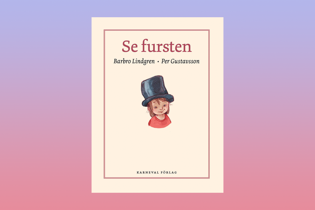 Barbro Lindgren. BARNBOK. ”Som alltid är Barbro Lindgren suverän i sin berättarkonst och underfundig i sina språkliga upptåg,” skriver Bo Bjelvehammar som läst ”Se fursten”.