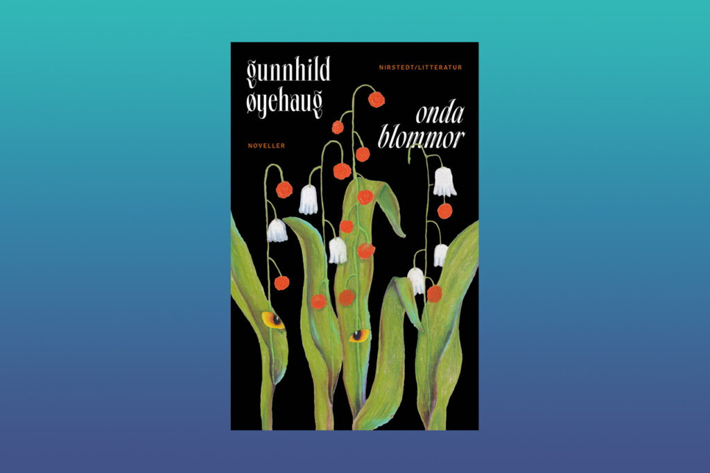 NOVELLER. ”Vad som är vad är förtrollande oklart för läsaren som får följa med i tvära kast och roliga tankevurpor.” Det skriver Henrik Schedin som läst Gunnhild Øyehaugs novellsamling ”Onda blommor”. Gunnhild Øyehaug, norsk litteratur, noveller, novellistik, nordisk litteratur, fiktion, prosa,
