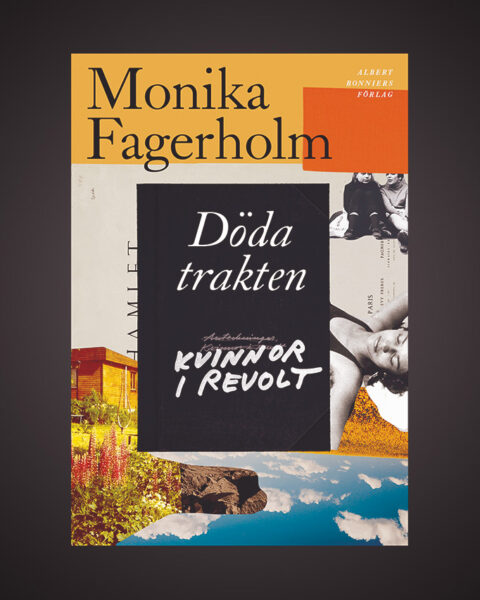 MONIKA FAGERHOLM. Carolina Thelin har läst Monika Fagerholms kritikerrosade nya roman ”Döda trakten – kvinnor i revolt” men instämmer inte i hyllningskören. Monika Fagerholm, finlandssvensk litteratur, roman, prosa, berättarkonst, bildningsroman,