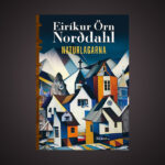 Eiríkur Örn Norðdahl. ”’Naturlagarna’ är definitivt Eiríkur Örn Norðdahls bästa roman hittills. Han är en mycket skicklig stilist, vars språk är mycket uttrycksfullt,” skriver Thomas Almqvist som läst den isländske författarens överdådiga berättelse. berättarkonst, Eirikur Örn Norddahl, Island, isländsk litteratur, prosa, roman
