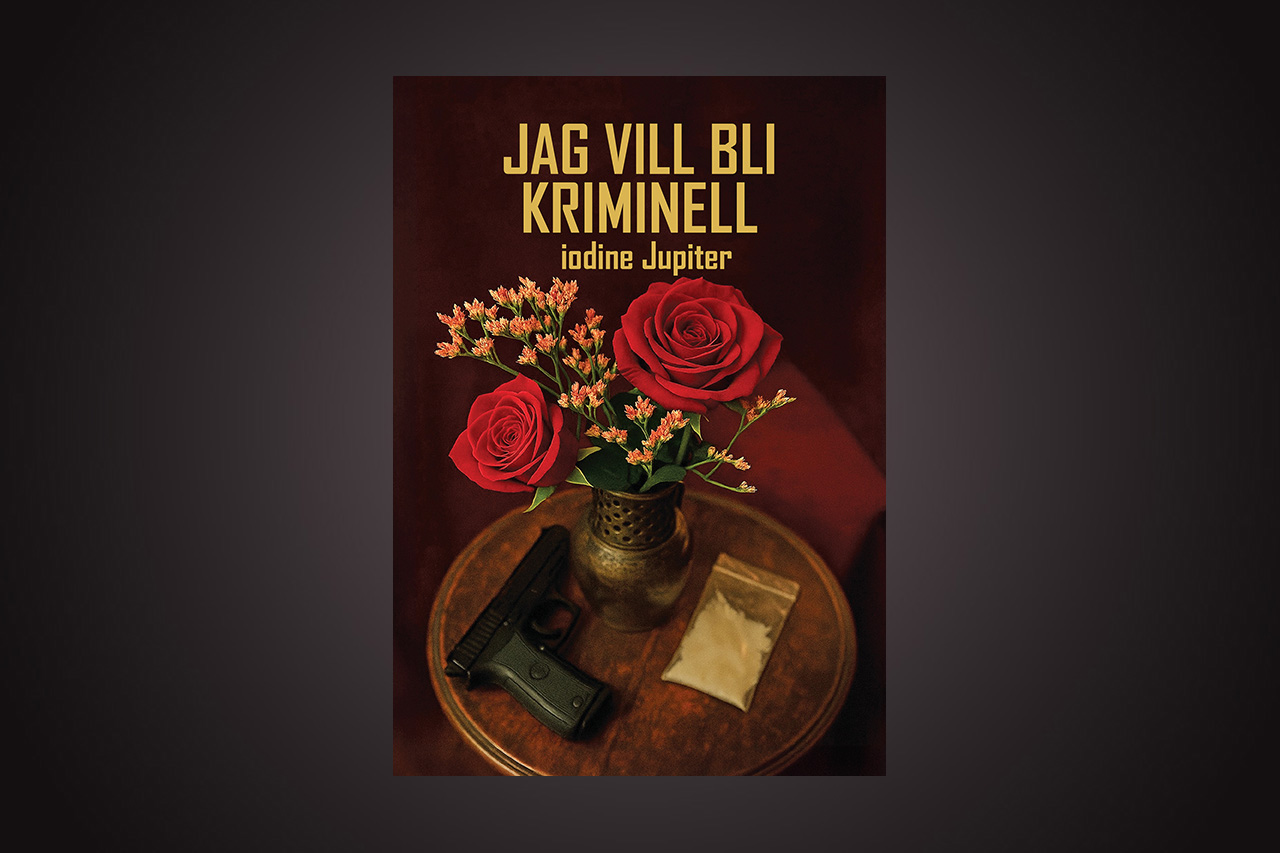 Iodine Jupiter, SATIR. Vi har nu nöjet att presentera ett utdrag ur vår medarbetare iodine Jupiters aktuella bok ”Jag vill bli kriminell”.