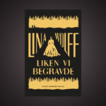 ”Lina Wolffs ’Liken vi begravde’ är inspirerande och stundtals kuslig läsning.” Det skriver Bo Bjelvehammar som har läst den Augustprisnominerade romanen.