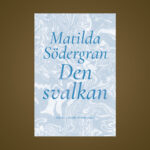 ”Matilda Södergran fortsätter att utvecklas som poet och hon blir bara bättre och bättre.” Det skriver Thomas Almqvist som läst hennes aktuella ”Den svalkan”.