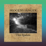 NATUREN. ”I Titti Spaltros värld har naturen ett värde i sig själv, och dess inneboende egenskaper har förmågan att hela,” skriver Emil Siekkinen som läst poetens aktuella bok ”Skogens sånger”.