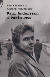 Paul Andersson – en av Sveriges främsta 1900-talspoeter. BIOGRAFI. Håkan Sandell ger här en introduktion till Paul Anderssons liv och verk med utgångspunkt i en aktuell bok av Per Kassman om poetens tid i Paris.