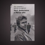 Paul Andersson – en av Sveriges främsta 1900-talspoeter. BIOGRAFI. Håkan Sandell ger här en introduktion till Paul Anderssons liv och verk med utgångspunkt i en aktuell bok av Per Kassman om poetens tid i Paris.