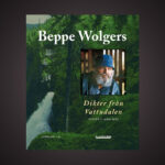 LYRIK. I ”Dikter från Vattudalen” presenteras ett urval ur Beppe Wolgers jämtländska diktsamlingar. Bengt Eriksson har läst boken med stor behållning.