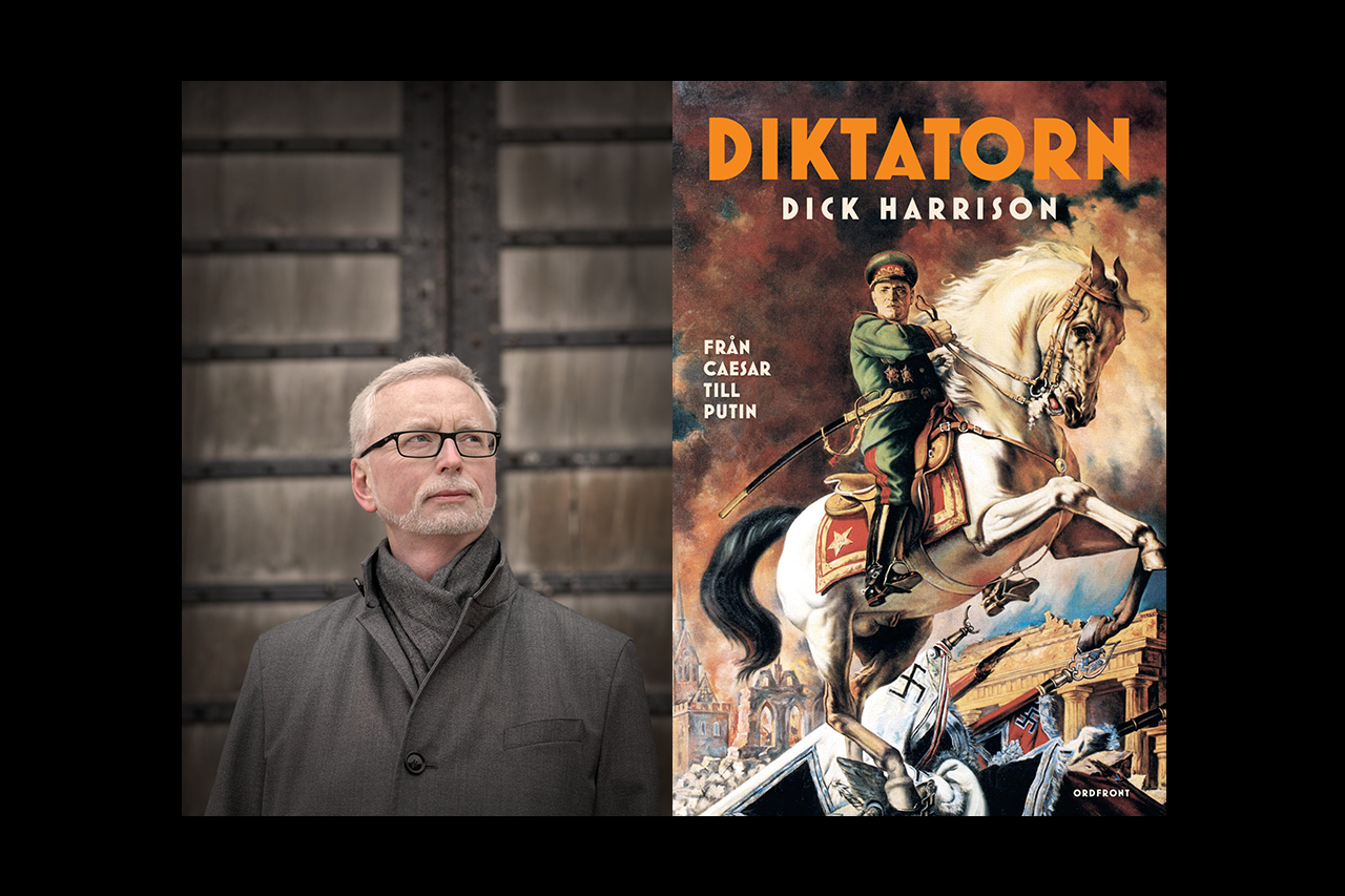 DIKTATURENS HISTORIA. Dick Harrison tar sig an diktaturens historia i sin nya bok och följer auktoritära tendenser från antikens tyranner till dagens ledare som Putin och Trump.