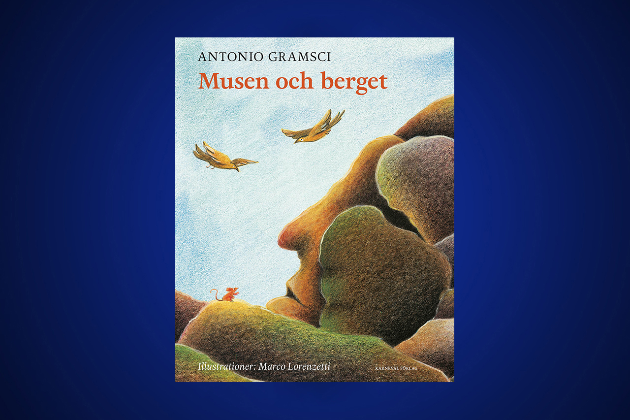 BARNBOK. Filosofen Gramsci skrev också texter för barn. Bo Bjelvehammar har läst sagan ”Musen och berget” och finner att den är både optimistisk och fulländad. Gramsci, politik, Barn och unga, sagor, berättare, barnböcker, illustrerade böcker,