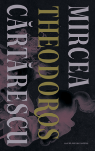 Cărtărescu må vara Nobelpriskandidat och lovordad av många kritiker men hans prosa i ”Theodoros” saknar faktiskt koherens. Mircea, Nobelpriskandidater, prosa, romankonst, Cartarescu, prosa, romankonst, rumänsk litteratur, 