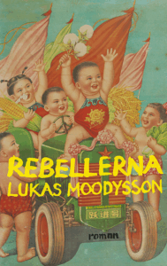 LUKAS MOODYSSON. Bo Bjelvehammar har läst Lukas Moodyssons nya roman "Rebellerna" och känner både glädje och sorg inför de starka tidsbilder som målas upp.