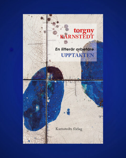 SJÄLVBIOGRAFI. Bo Bjelvehammar har med stor behållning läst ”Upptakten – en litterär arbetare” av Torgny Karnstedt. Det är första delen i en planerad självbiografisk trilogi.