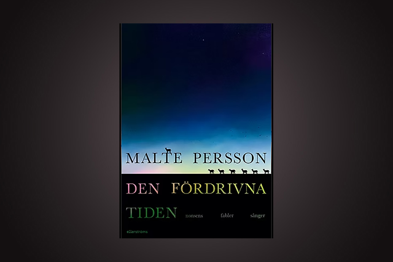 ”Malte Persson är en virtuos nonsenspoet.” Det skriver Bengt Eriksson som läst poetens aktuella diktsamling ”Den fördrivna tiden” med undertiteln ”Nonsens fabler sånger”.