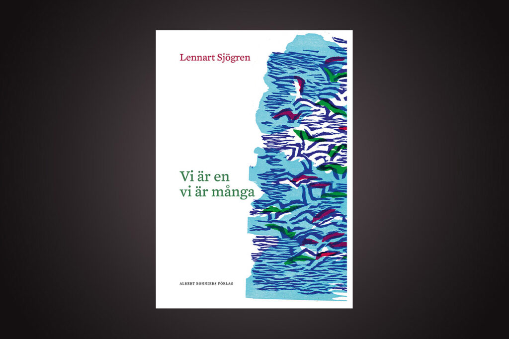 Lennart Sjögren är aktuell med diktboken ”Vi är en, vi är många”. Bo Bjelvehammar uppskattar poetens förtätade språkliga mognad och bildspråk präglat av skönhet.