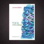 Lennart Sjögren är aktuell med diktboken ”Vi är en, vi är många”. Bo Bjelvehammar uppskattar poetens förtätade språkliga mognad och bildspråk präglat av skönhet.