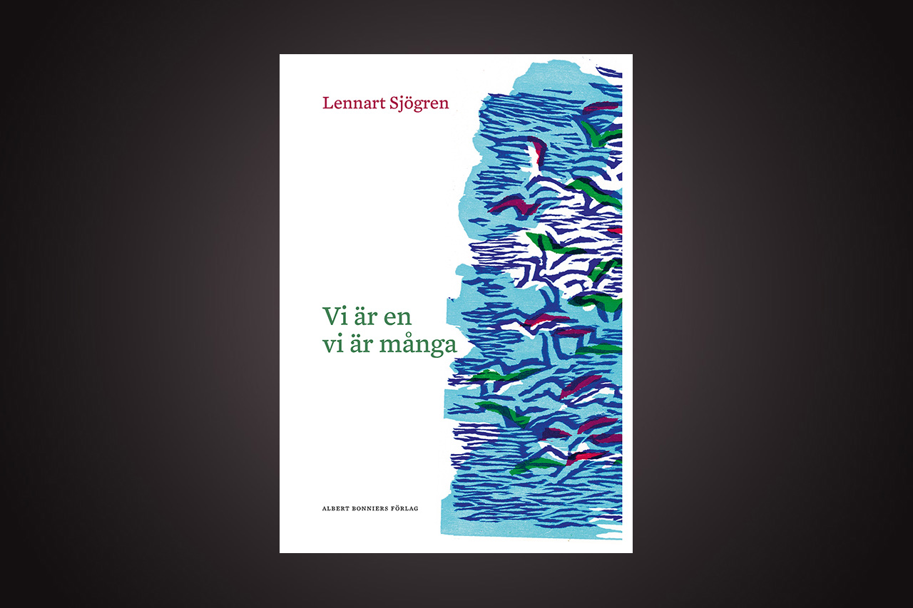 Lennart Sjögren är aktuell med diktboken ”Vi är en, vi är många”. Bo Bjelvehammar uppskattar poetens förtätade språkliga mognad och bildspråk präglat av skönhet.