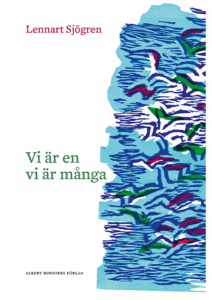 Lennart Sjögren är aktuell med diktboken ”Vi är en, vi är många”. Bo Bjelvehammar uppskattar poetens förtätade språkliga mognad och bildspråk präglat av skönhet.