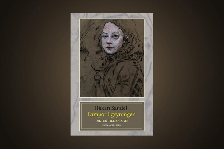 LYRIK. Vi kan nu presentera fem nyskrivna dikter av Håkan Sandell ur hans aktuella diktbok ”Lampor i gryningen” med undertiteln ”Dikter till Salome”.