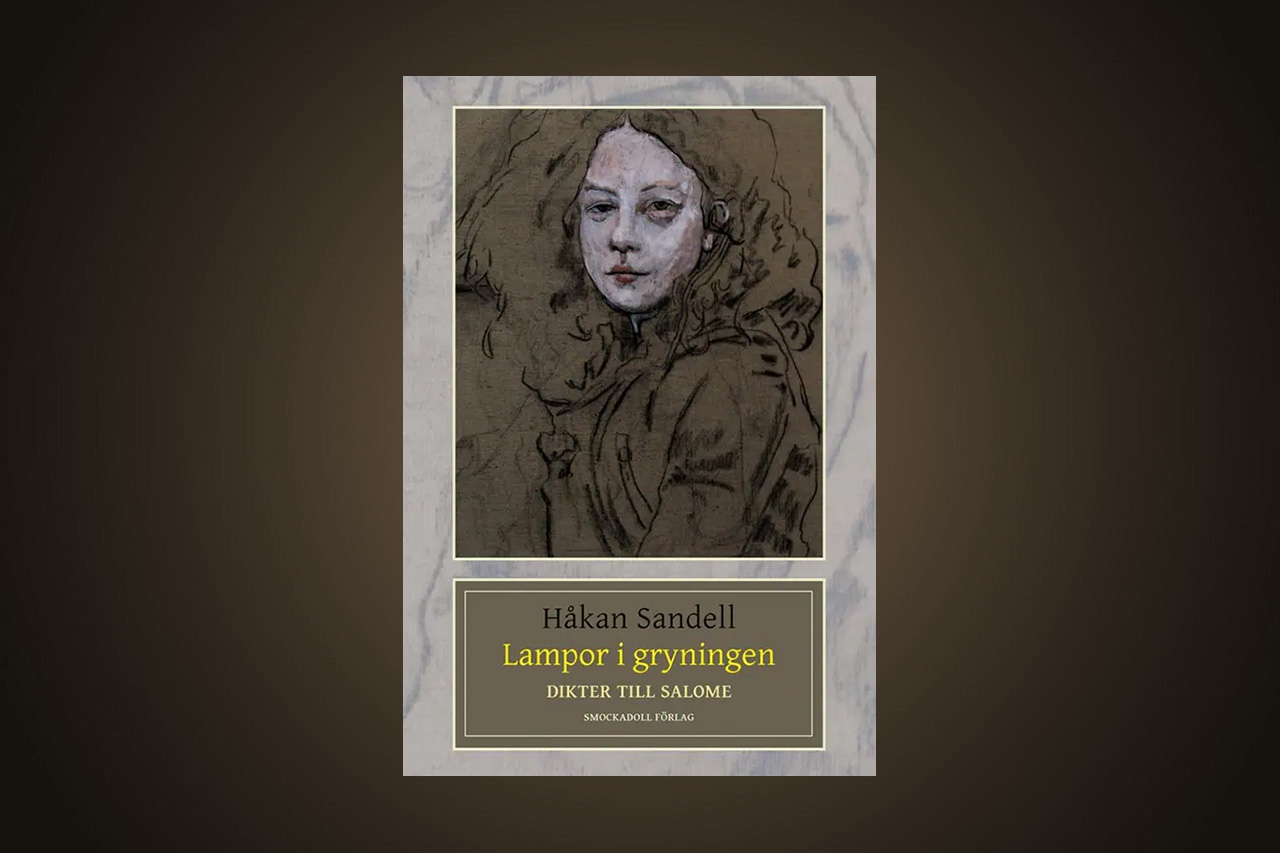 LYRIK. Vi kan nu presentera fem nyskrivna dikter av Håkan Sandell ur hans aktuella diktbok ”Lampor i gryningen” med undertiteln ”Dikter till Salome”.