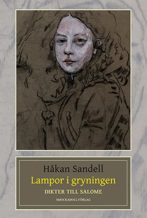 LYRIK. Vi kan nu presentera fem nyskrivna dikter av Håkan Sandell ur hans aktuella diktbok ”Lampor i gryningen” med undertiteln ”Dikter till Salome”.